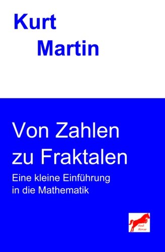 Von Zahlen zu Fraktalen: Eine kleine Einführung in die Mathematik