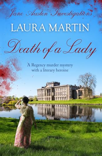 Death of a Lady: A Regency murder mystery with a literary heroine (Jane Austen Investigations, Band 1)