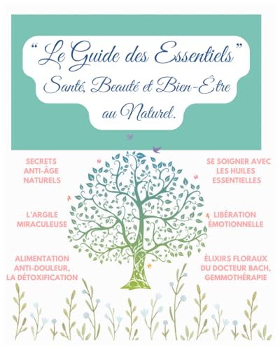 "Le Guide des Essentiels": Santé, Beauté et Bien-Être au Naturel. von Independently published