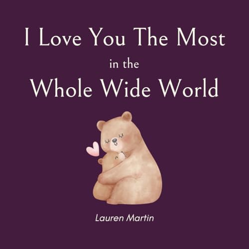I Love You The Most in the Whole Wide World von Independently published