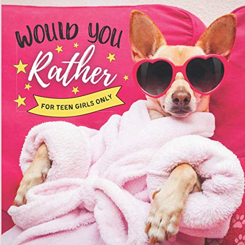 Would you rather ? For teen girls only.: Cute book of funny, serious, gross and silly questions. Original gift for girls, aged 13 to 18. + 1 BONUS ... questions cards and boost your creativity ! Would you rather ? For teen girls only.: Cute book of funny, serious, gross and silly questions. Original gift for girls, aged 13 to 18. + 1 BONUS ... questions cards and boost your creativity ! von Independently published