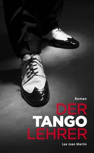 Der Tangolehrer: Roman