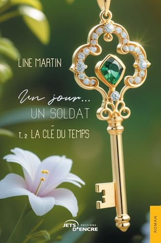 Un jour… un soldat (t. 2): La Clé du temps von Jets d'Encre