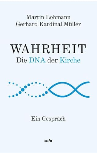 Wahrheit: Die DNA der Kirche