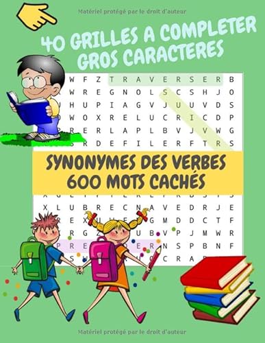 40 grilles a completer gros caractères | Synonymes des verbes 600 mots cachés: Mots mêlés sur le thème de la conjugaison | grand format A4 | cahier de ... pour adultes et enfants avec des solutions