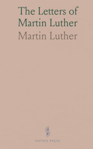 The Letters of Martin Luther von Sothis Press