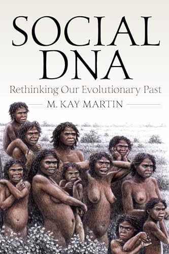 Social DNA: Rethinking Our Evolutionary Past