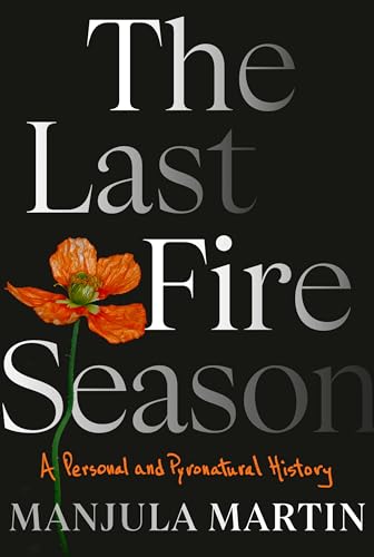 The Last Fire Season: A Personal and Pyronatural History