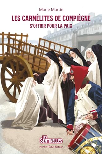 Les Carmélites de Compiègne: S’offrir pour la paix