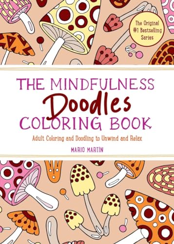 The Mindfulness Doodles Coloring Book: Adult Coloring and Doodling to Unwind and Relax (The Mindfulness Coloring Series, Band 0)