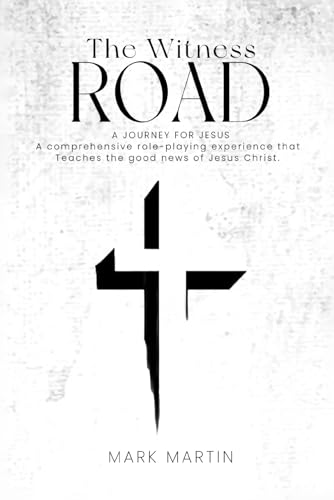 The Witness Road - A Journey For Jesus: A Comprehensive Role-Playing Experience That Teaches The Good News Of Jesus Christ von Independently published