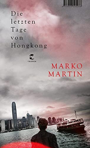 Die letzten Tage von Hongkong: Literarisches Tagebuch von Tropen