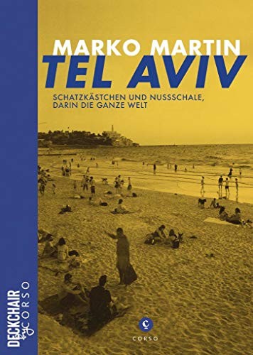 Tel Aviv: Schatzkästchen und Nussschale, darin die ganze Welt (Deckchair by Corso) von Corso Verlag