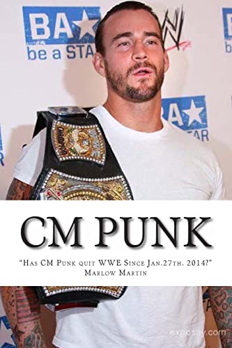 CM Punk: The CM Punk Story "Has he quit the WWE Since Jan. 27th. 2014?" von Createspace Independent Publishing Platform