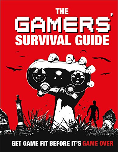 The Gamers' Survival Guide: Get Game Fit Before It's Game Over