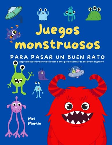 JUEGOS MONSTRUOSOS PARA PASAR UN BUEN RATO: Juegos didácticos y divertidos desde 3 años para estimular su desarrollo cognitivo. (DIVERTIDAS AVENTURAS PARA SOÑAR Y CREAR, Band 2)