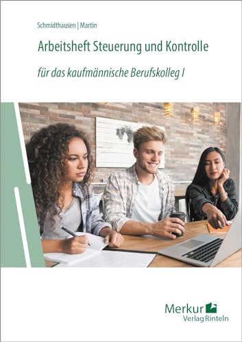 Arbeitsheft Steuerung und Kontrolle: für das kaufmännische Berufskolleg I