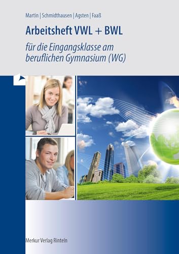 Arbeitsheft VWL + BWL: für die Eingangsklasse am beruflichen Gymnasium (WG) - von Merkur Rinteln