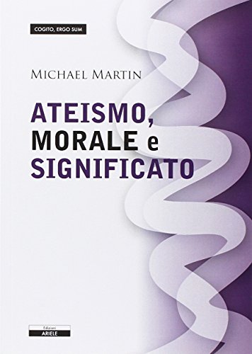 Ateismo, morale e significato Ateismo, morale e significato von COGITO, ERGO SUM