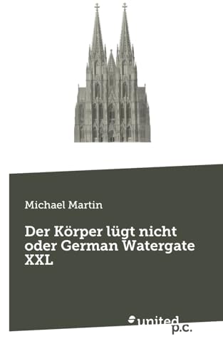 Der Körper lügt nicht oder German Watergate XXL von united p.c.
