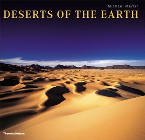 Deserts Of The Earth: Extraordinary Images of Extreme Environments. Deserts Of The Earth: Extraordinary Images of Extreme Environments.