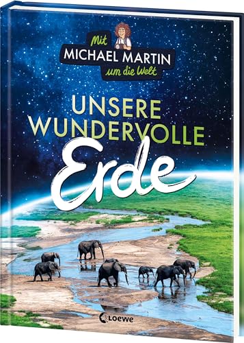 Mit Michael Martin um die Welt - Unsere wundervolle Erde: Das erste Kindersachbuch des Naturfotografen - Atemberaubender Bildband für Kinder ab 9 Jahren Mit Michael Martin um die Welt - Unsere wundervolle Erde: Das erste Kindersachbuch des Naturfotografen - Atemberaubender Bildband für Kinder ab 9 Jahren
