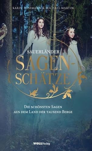 SAUERLÄNDER SAGENSCHÄTZE: DIE SCHÖNSTEN SAGEN AUS DEM LAND DER TAUSEND BERGE SAUERLÄNDER SAGENSCHÄTZE: DIE SCHÖNSTEN SAGEN AUS DEM LAND DER TAUSEND BERGE