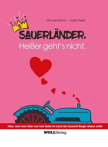 Sauerländer. Heißer geht's nicht.: Alles, was man über Lust und Liebe im Land der tausend Berge wissen sollte Sauerländer. Heißer geht's nicht.: Alles, was man über Lust und Liebe im Land der tausend Berge wissen sollte