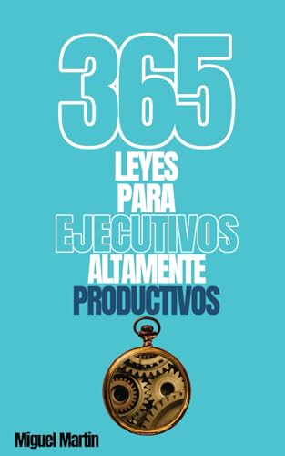 365 Leyes Para EJECUTIVOS altamente PRODUCTIVOS von Independently published