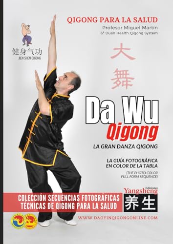 Dawu Qigong Gran Danza - La Secuencia Fotográfica de los Ejercicios: Dawu qigong The photographic sequence (Qigong para la Salud Guías Fotográficas)