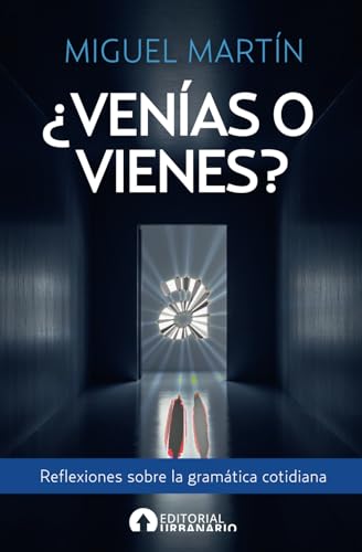 ¿Venías o vienes?: Reflexiones sobre la gramática cotidiana von Independently published