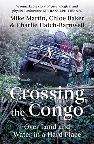 Crossing the Congo: Over Land and Water in a Hard Place von C Hurst & Co Publishers Ltd