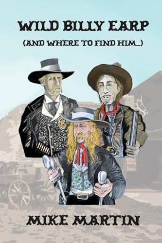 Wild Billy Earp (And Where to Find Him) von Softwood Books