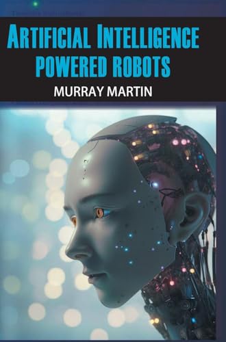 Artificial Intelligence Powered Robots Artificial Intelligence Powered Robots von DISCOVERY PUBLISHING HOUSE