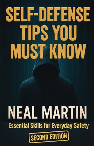 Self Defense Tips You Must Know (Situational Awareness, Street-Smart Combatives & Legal Survival Strategies for Everyday Personal Safety and Home Defense) von Independently published