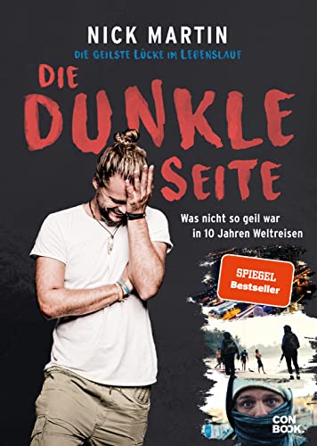 Die geilste Lücke im Lebenslauf – Die dunkle Seite: Was nicht so geil war in 10 Jahren Weltreisen Die geilste Lücke im Lebenslauf – Die dunkle Seite: Was nicht so geil war in 10 Jahren Weltreisen