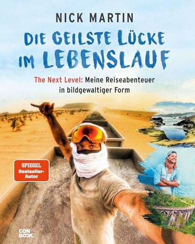 Die geilste Lücke im Lebenslauf - The Next Level: Meine Reiseabenteuer in bildgewaltiger Form: Meine Reiseabenteuer in bildgewaltiger Form (Bildband, Abenteuer, Inspiration, Premium-Ausgabe)