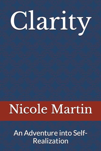 Clarity: An Adventure into Self-Realization von Independently published