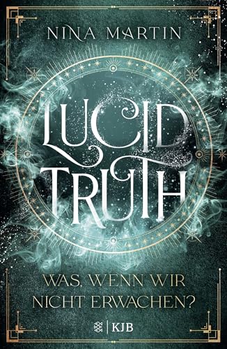 Lucid Truth – Was, wenn wir nicht erwachen?: Fantasy Jugendbuch-Reihe über Abenteuer, Romantik und über die Macht der Träume │ Ab 14 Jahre (All Age Roman)