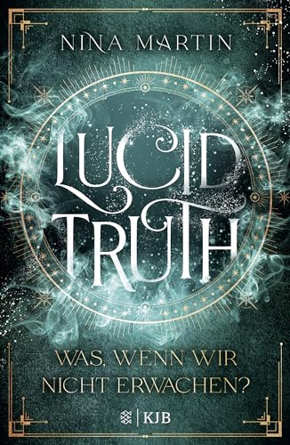 Lucid Truth – Was, wenn wir nicht erwachen?: Fantasy Jugendbuch-Reihe über Abenteuer, Romantik und über die Macht der Träume │ Ab 14 Jahre (All Age Roman)