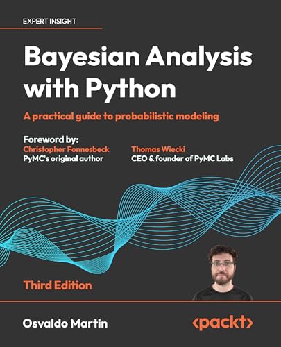 Bayesian Analysis with Python - Third Edition: A practical guide to probabilistic modeling