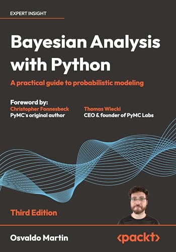 Bayesian Analysis with Python - Third Edition: A practical guide to probabilistic modeling Bayesian Analysis with Python - Third Edition: A practical guide to probabilistic modeling