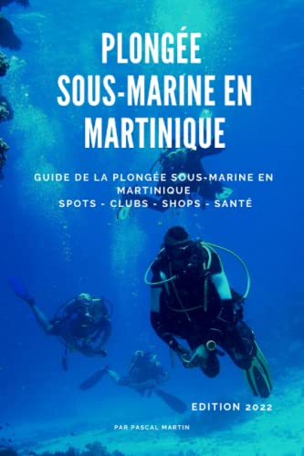 Plongée sous-marine en Martinique: Guide de la plongée sous-marine en Martinique - Spots, clubs, shops, santé