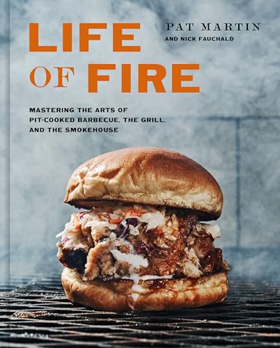 Life of Fire: Mastering the Arts of Pit-Cooked Barbecue, the Grill, and the Smokehouse: A Cookbook von Clarkson Potter