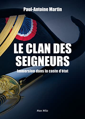 Le clan des seigneurs: Immersion dans la caste d'état von Max Milo Editions