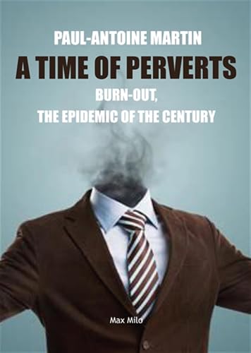 A Time of Perverts: Burn-out, the Epidemic of the Century von Max Milo Editions