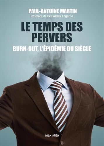 Le temps des pervers: Burn-out, l'épidémie du siècle von Max Milo Editions