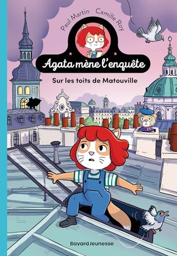 Agata mène l'enquête, Tome 01: Sur les toits de Matouville - Sur les toits de Matouville von BAYARD JEUNESSE