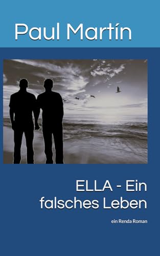 ELLA - Ein falsches Leben: ein Renda Roman