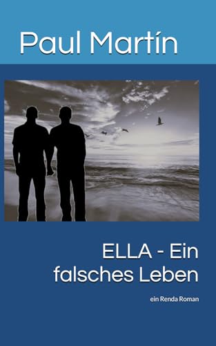 ELLA - Ein falsches Leben: ein Renda Roman ELLA - Ein falsches Leben: ein Renda Roman